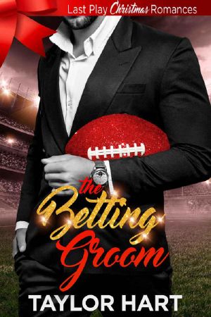 [Last Play Christmas Romances 01] • The Betting Groom (Last Play Christmas Romance Book 1 · the Legendary Kent Brothers)